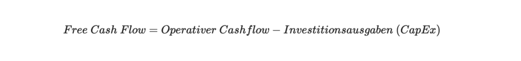 Free Cash Flow = Operative Cash Flow - Investitionsausgaben (CapEx)